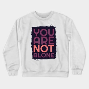 'You Are Not Alone' Military Public Service Shirt Crewneck Sweatshirt